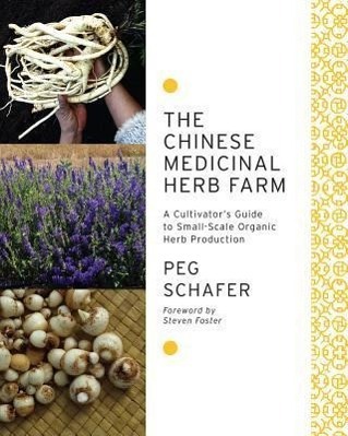 Cover: 9781603583305 | The Chinese Medicinal Herb Farm | Peg Schafer | Taschenbuch | Englisch