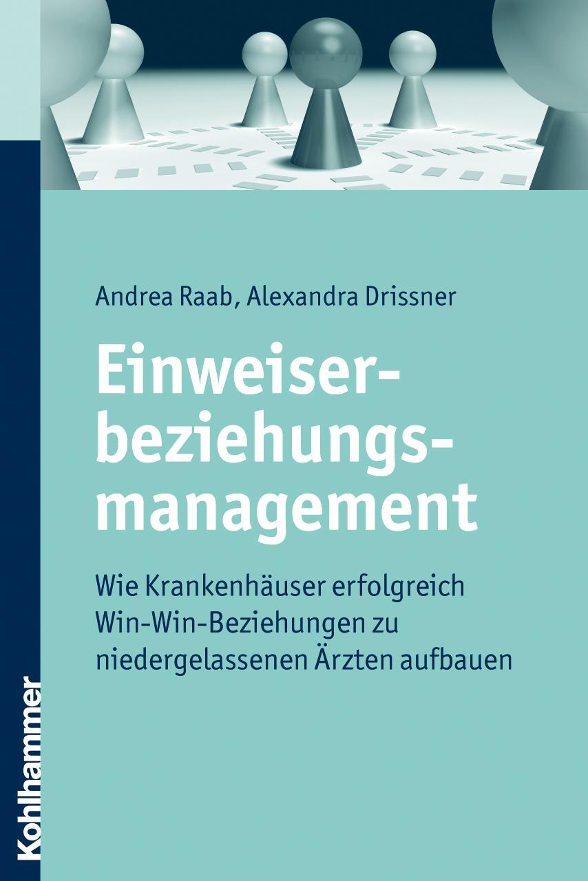 Cover: 9783170217140 | Einweiserbeziehungsmanagement | Andrea/Drissner, Alexandra Raab | Buch