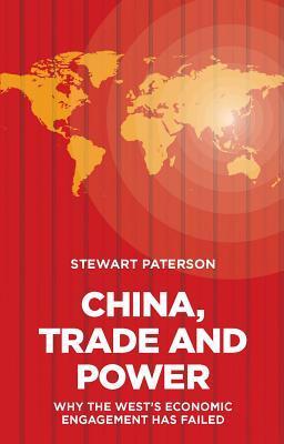Cover: 9781907994814 | China, Trade and Power: Why the West's Economic Engagement Has Failed