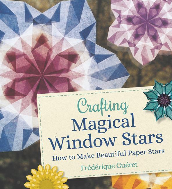 Cover: 9781782507796 | Crafting Magical Window Stars: How to Make Beautiful Paper Stars