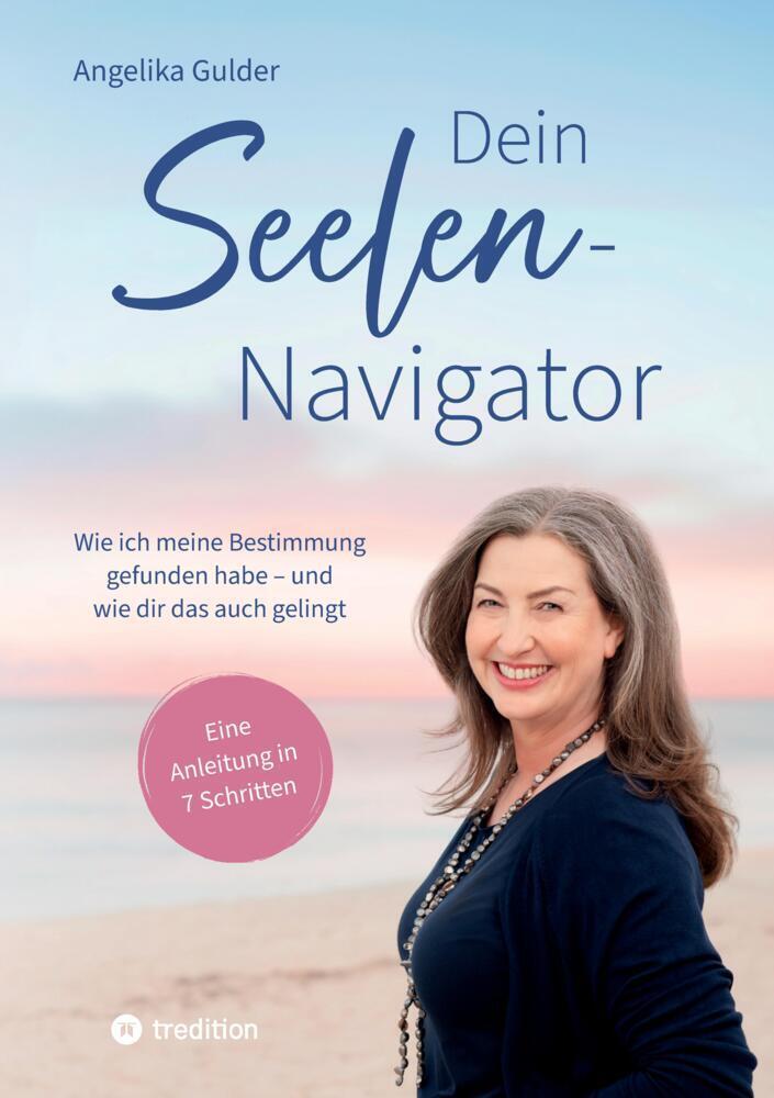 Cover: 9783384179340 | Dein Seelen-Navigator Wie ich meine Bestimmung gefunden habe - und...