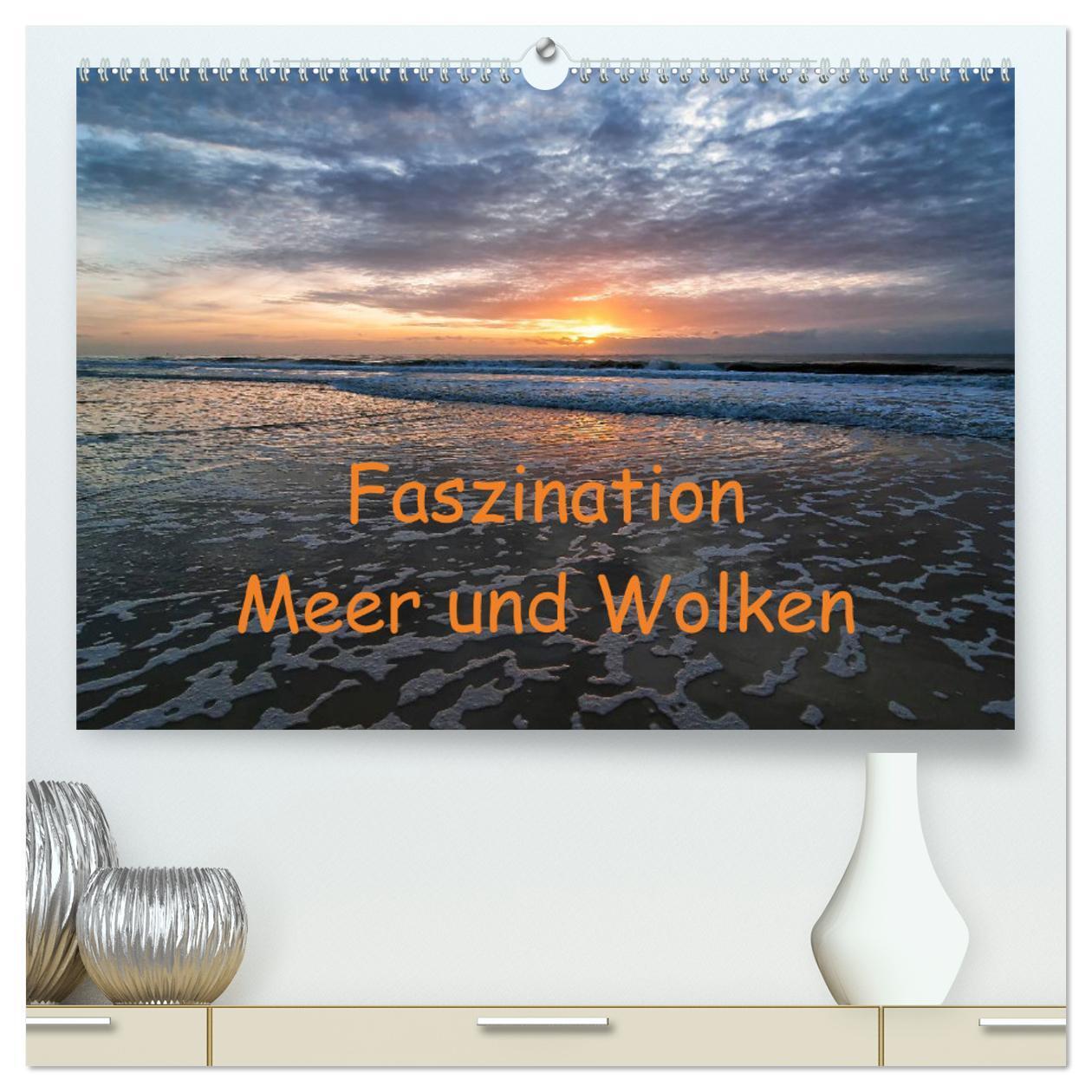 Cover: 9783383480430 | Faszination Meer und Wolken (hochwertiger Premium Wandkalender 2024...