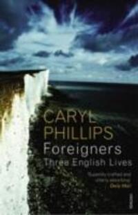 Cover: 9780099488859 | Foreigners: Three English Lives | Caryl Phillips | Taschenbuch | 2008