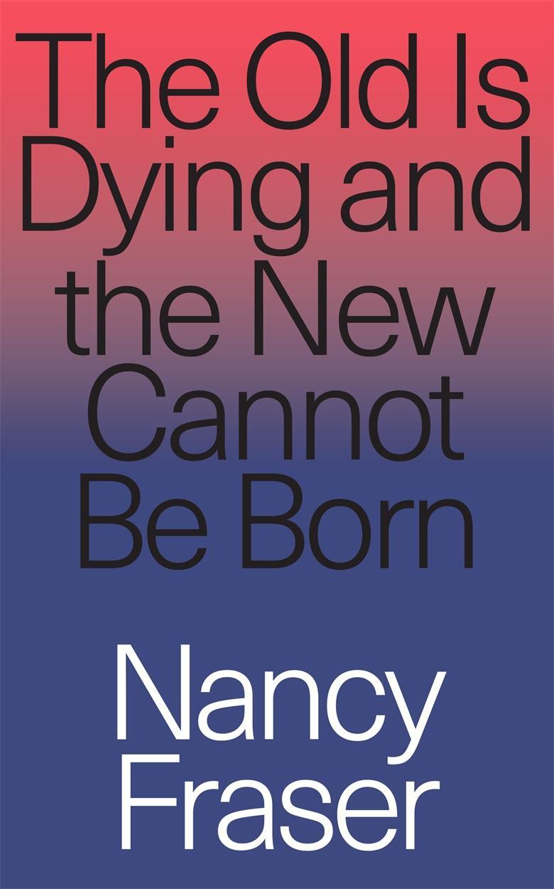 Cover: 9781788732727 | The Old Is Dying and the New Cannot Be Born | Nancy Fraser | Buch