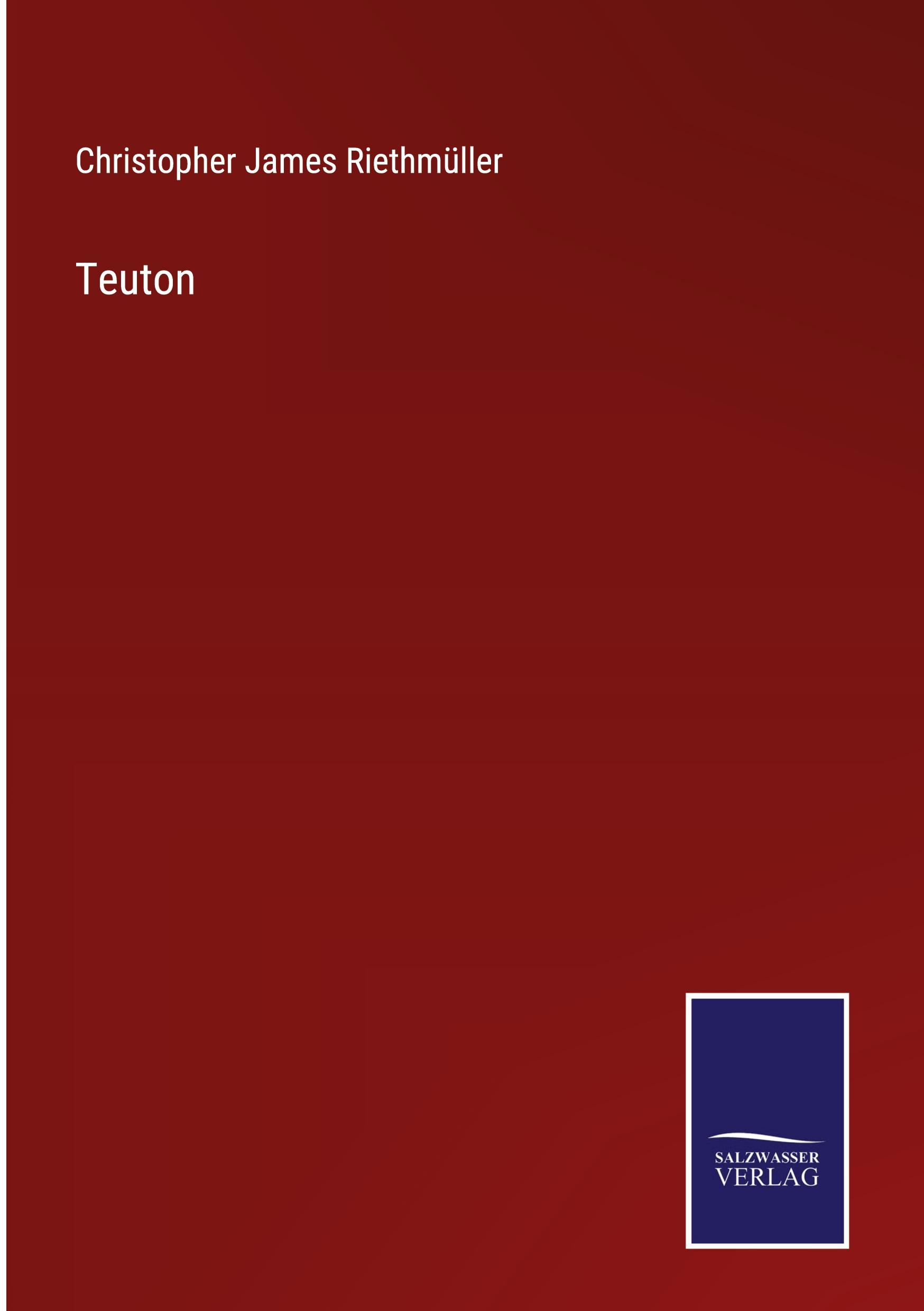 Cover: 9783375055318 | Teuton | Christopher James Riethmüller | Buch | Englisch | 2022