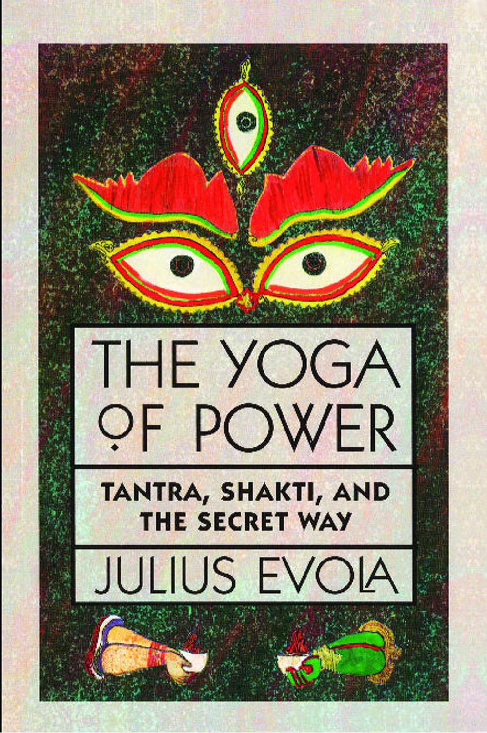 Cover: 9780892813681 | The Yoga of Power | Tantra, Shakti, and the Secret Way | Julius Evola