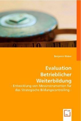 Cover: 9783639006100 | Evaluation Betrieblicher Weiterbildung | Benjamin Weber | Taschenbuch