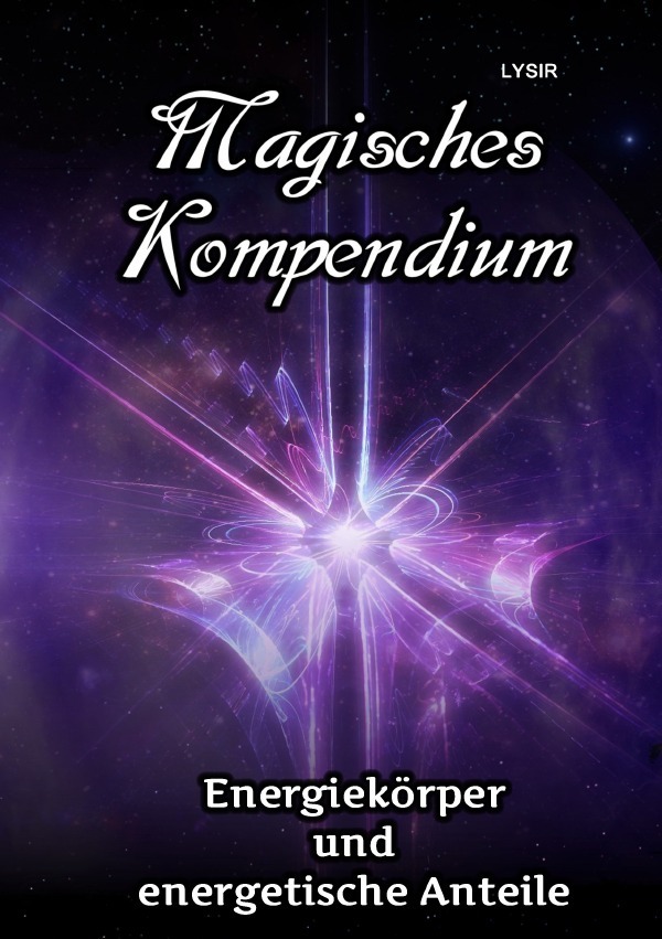 Cover: 9783745081565 | Magisches Kompendium - Energiekörper und energetische Anteile | Lysir