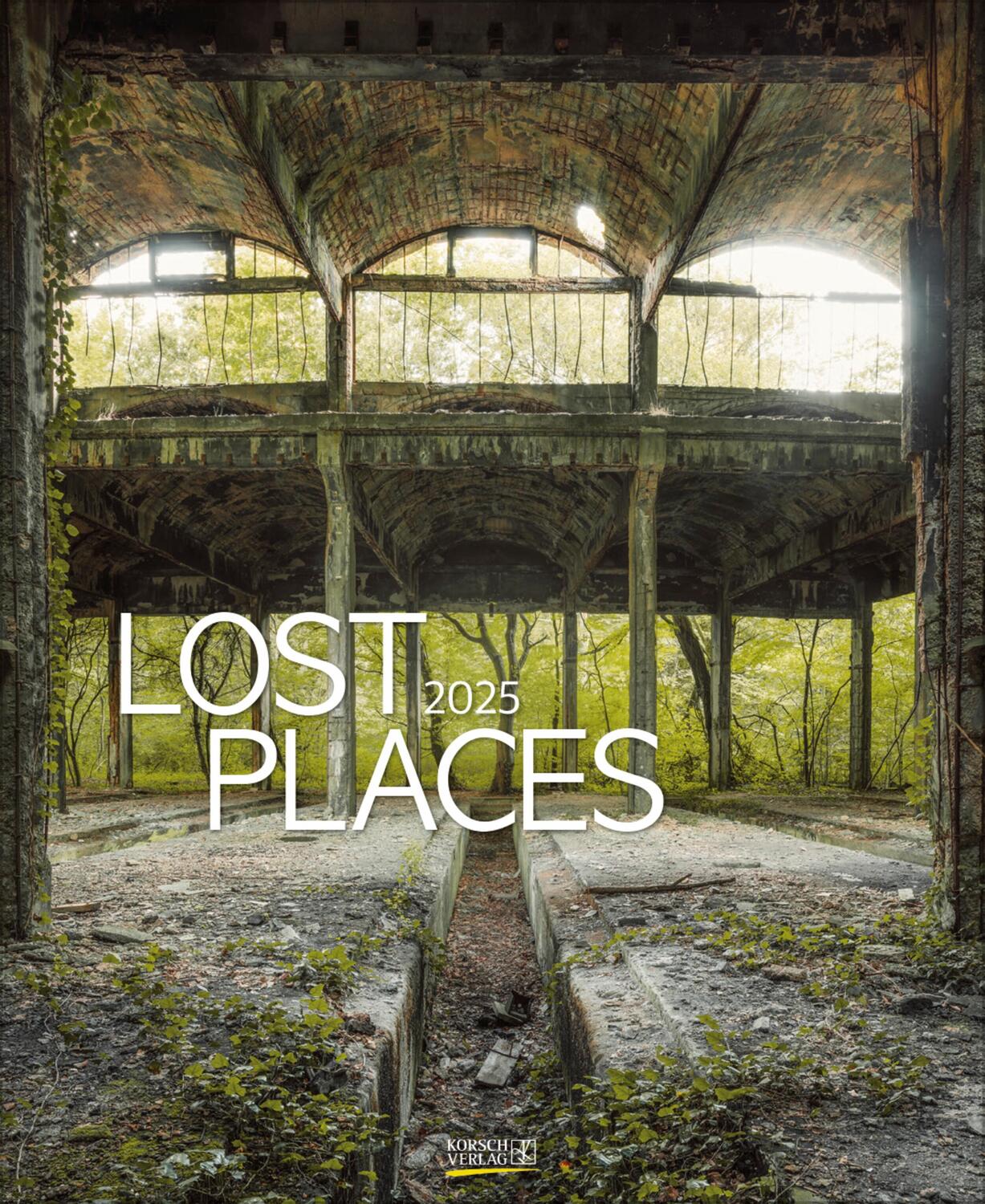 Cover: 9783731879343 | Lost Places 2025 | Verlag Korsch | Kalender | Spiralbindung | 14 S.