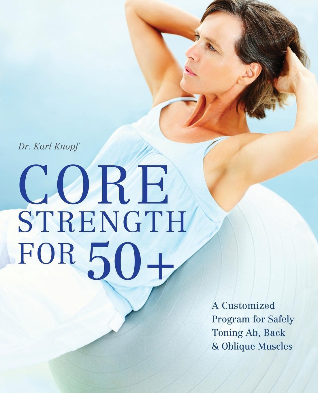 Cover: 9781612431017 | Core Strength for 50+ | Karl Knopf | Taschenbuch | Paperback | 2012