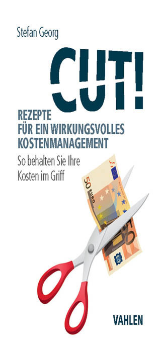 Cover: 9783800651146 | Cut! Rezepte für ein wirkungsvolles Kostenmanagement | Stefan Georg