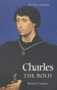 Cover: 9780851159188 | Charles the Bold | The Last Valois Duke of Burgundy | Vaughan (u. a.)