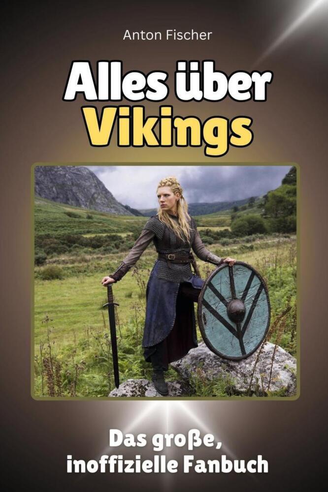 Cover: 9783759101136 | Alles über Vikings - Komplett in Farbe | Anton Fischer | Taschenbuch