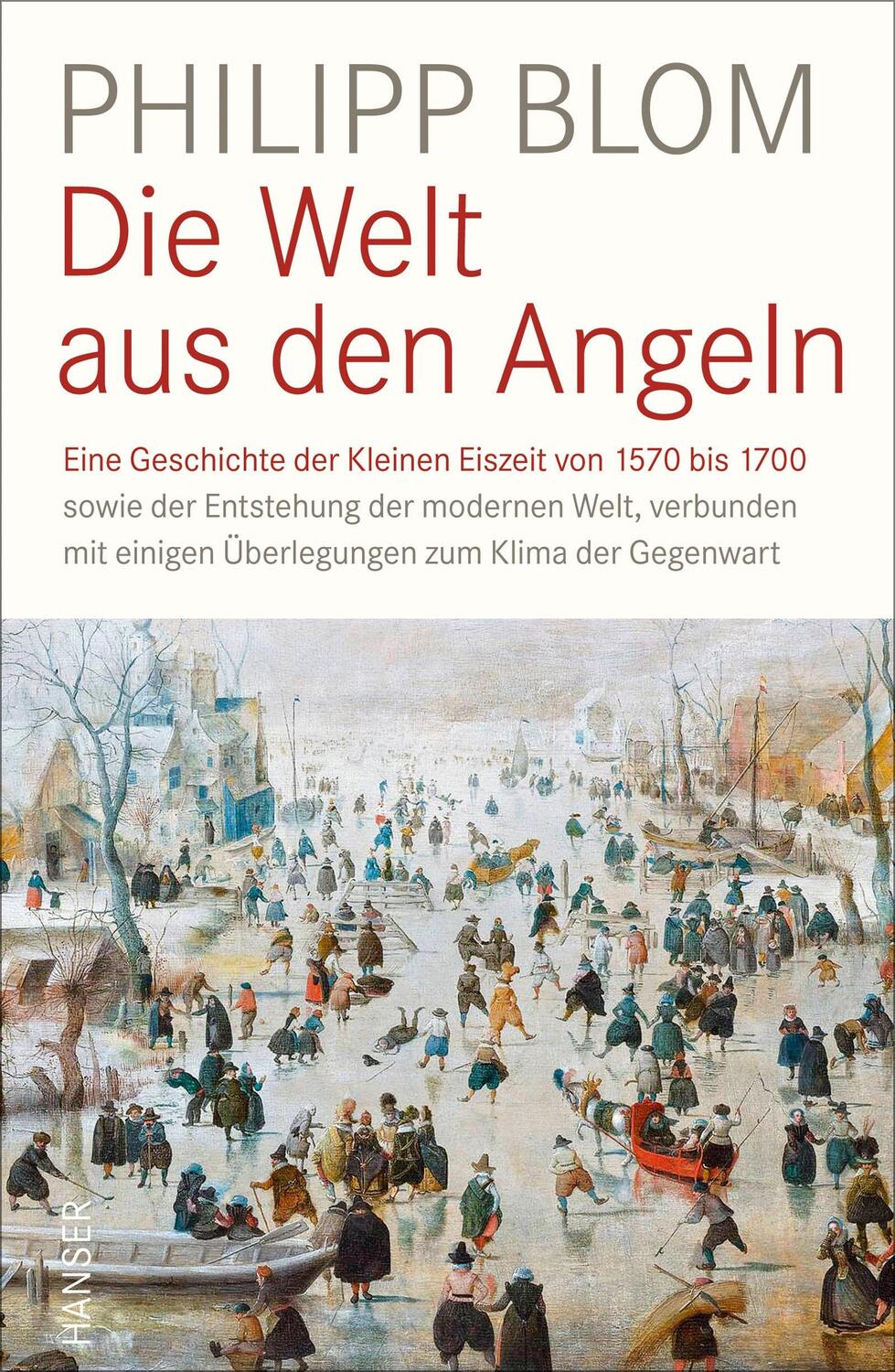 Cover: 9783446254589 | Die Welt aus den Angeln | Philipp Blom | Buch | Deutsch | 2017