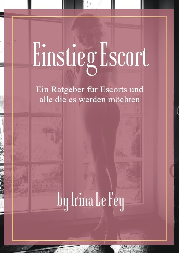 Cover: 9783756516285 | Einstieg Escort | Irina le Fey | Taschenbuch | 72 S. | Deutsch | 2022