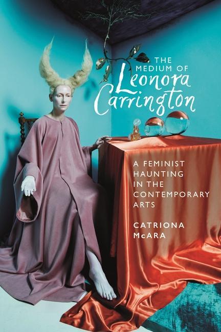 Cover: 9781526177452 | The Medium of Leonora Carrington | Catriona McAra | Taschenbuch | 2024