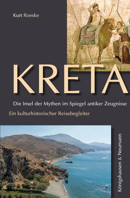 Cover: 9783826067761 | Kreta. Die Insel der Mythen im Spiegel antiker Zeugnisse | Kurt Roeske