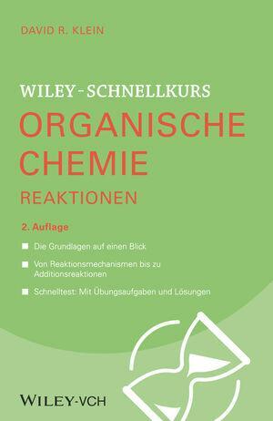 Cover: 9783527530557 | Wiley-Schnellkurs Organische Chemie II Reaktionen | David R. Klein