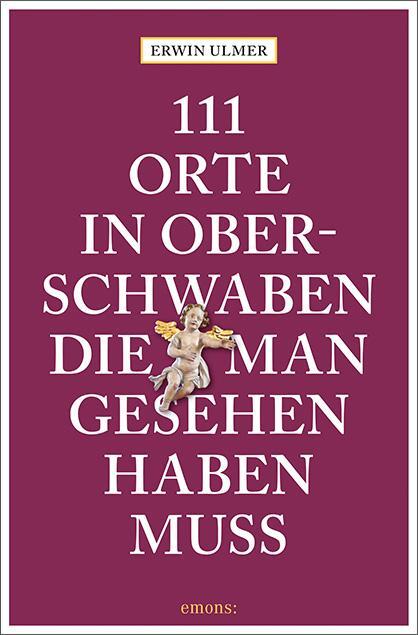 Cover: 9783740808600 | 111 Orte in Oberschwaben, die man gesehen haben muss | Reiseführer