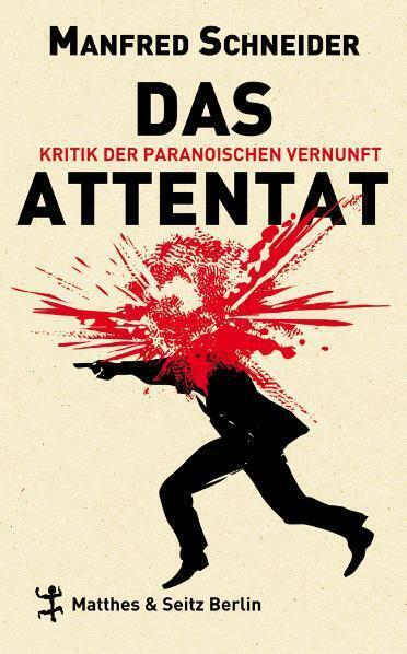 Cover: 9783882215373 | Das Attentat | Kritik der paranoischen Vernunft | Manfred Schneider