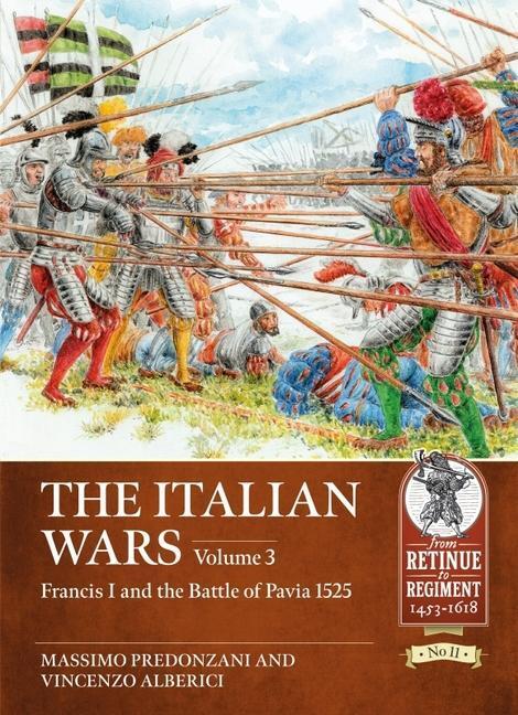 Cover: 9781914059667 | The Italian Wars Volume 3 | Francis I and the Battle of Pavia 1525