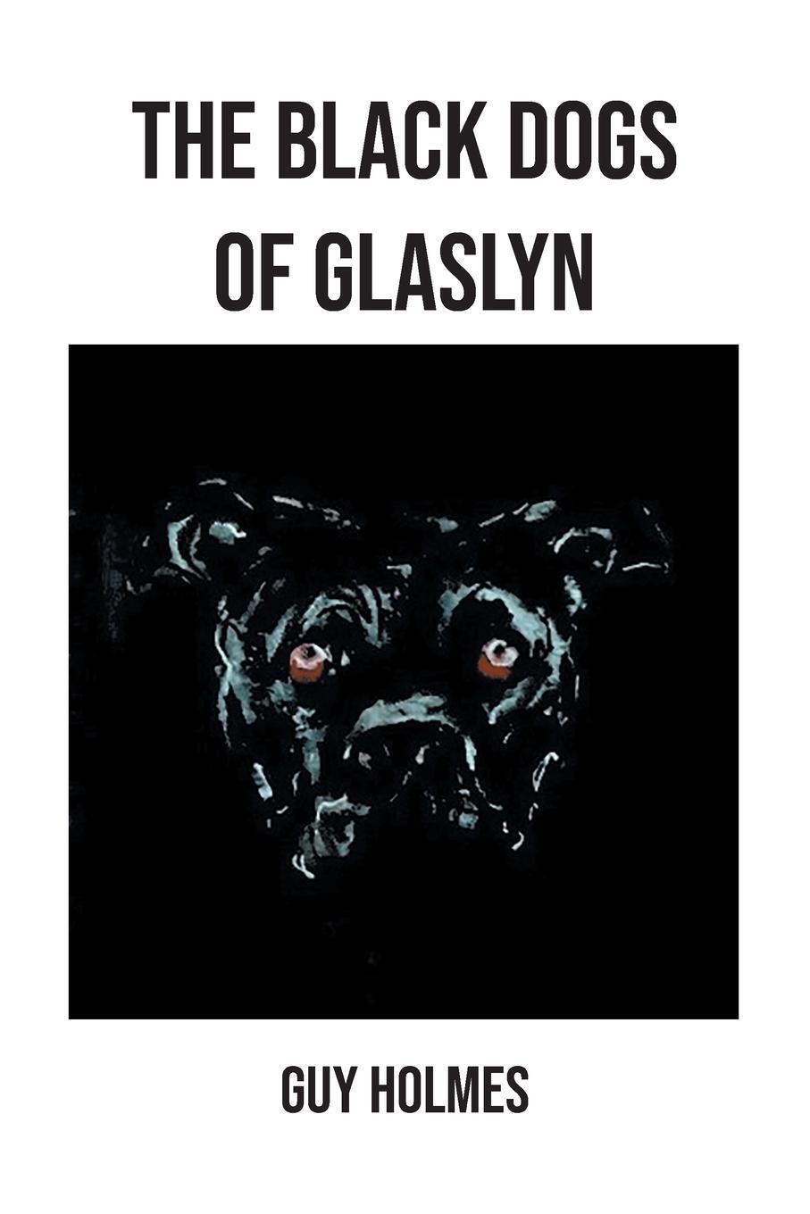 Cover: 9781803819266 | The Black Dogs of Glaslyn | Guy Holmes | Taschenbuch | Paperback