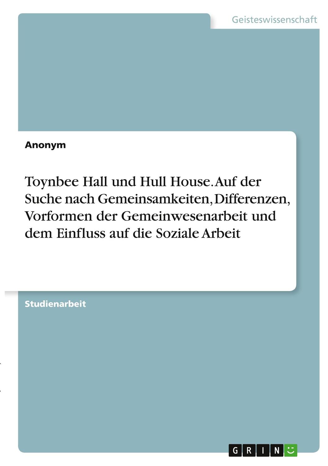 Cover: 9783346403872 | Toynbee Hall und Hull House. Auf der Suche nach Gemeinsamkeiten,...