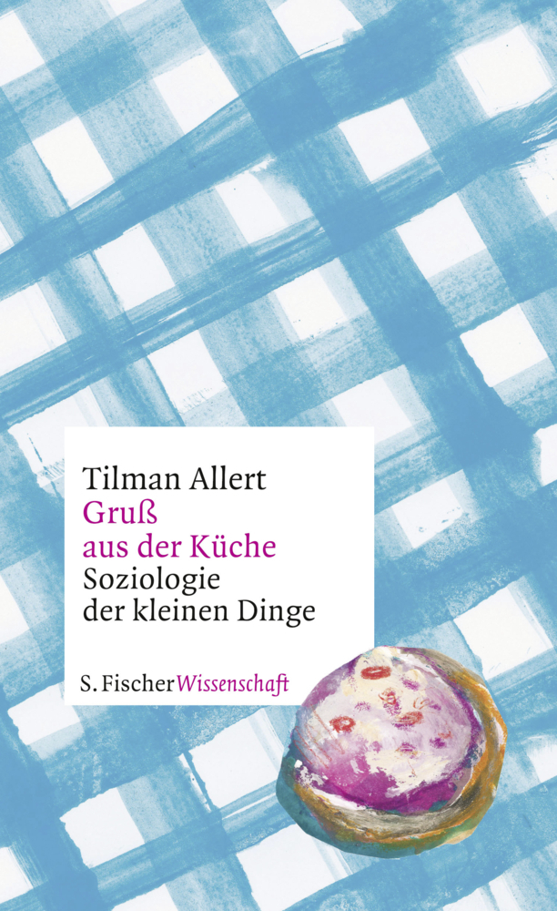 Cover: 9783103972276 | Gruß aus der Küche | Soziologie der kleinen Dinge | Tilman Allert