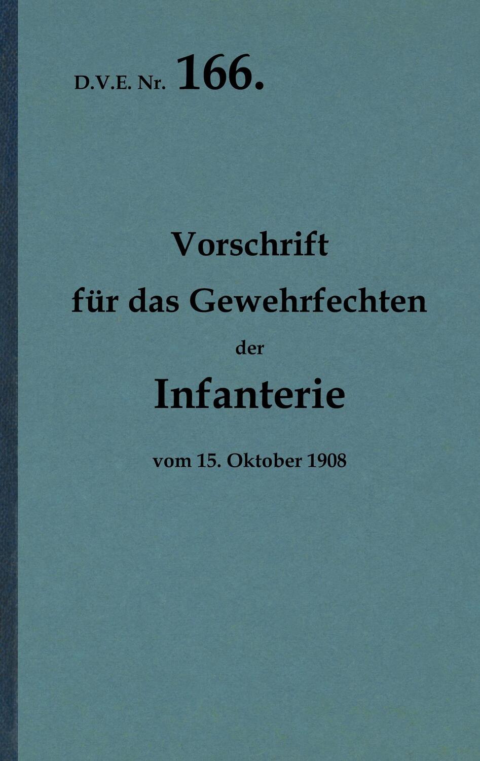 Cover: 9783754339251 | D.V.E. Nr. 166. Vorschrift für das Gewehrfechten der Infanterie | Buch