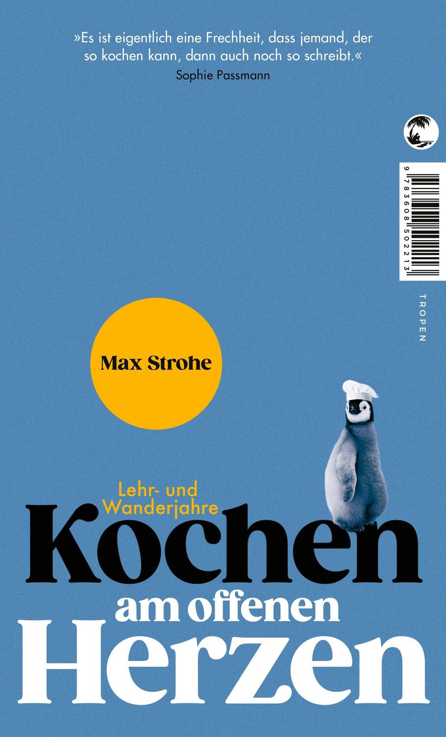 Cover: 9783608502213 | Kochen am offenen Herzen | Lehr- und Wanderjahre | Max Strohe | Buch