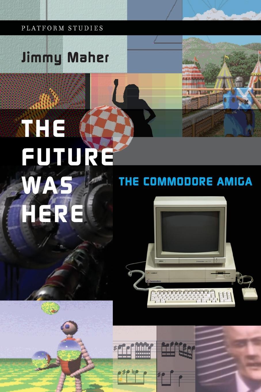 Cover: 9780262535694 | The Future Was Here | The Commodore Amiga | Jimmy Maher | Taschenbuch