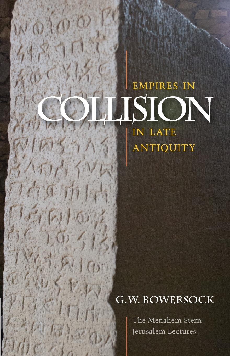 Cover: 9781611683219 | Empires in Collision in Late Antiquity | G. W. Bowersock | Taschenbuch