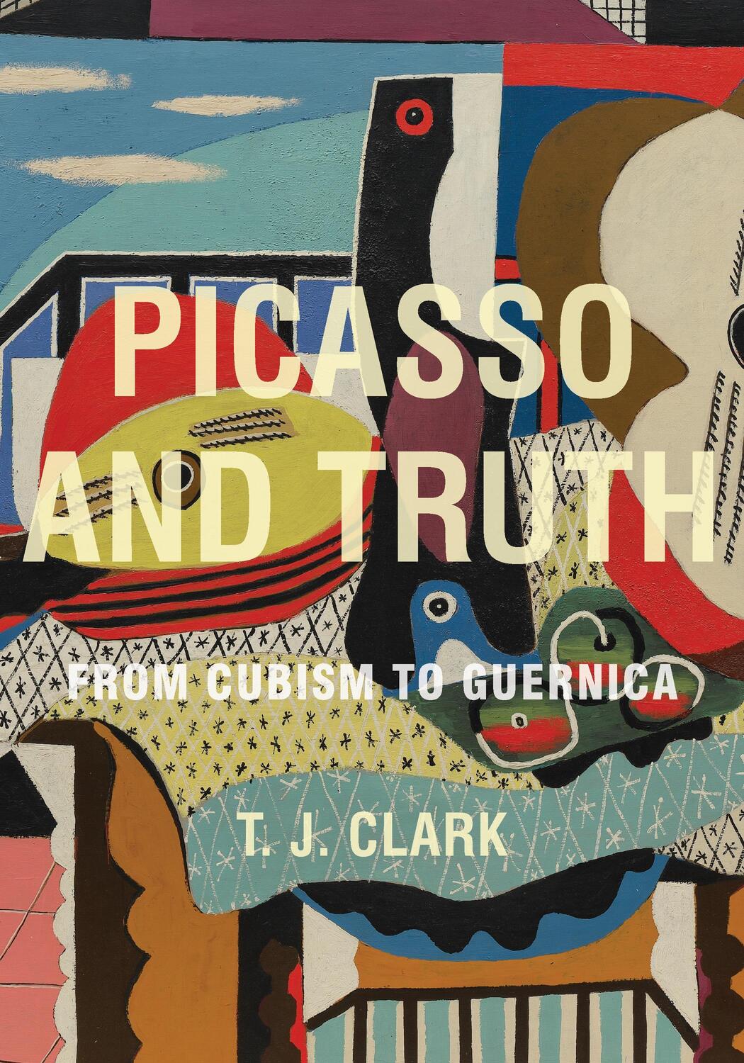 Cover: 9780691157412 | Picasso and Truth | From Cubism to Guernica | T. J. Clark | Buch