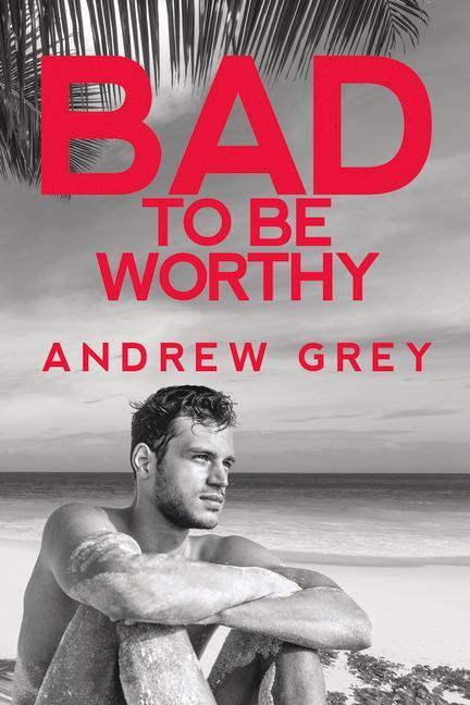 Cover: 9781641082327 | Bad to Be Worthy: Volume 2 | Andrew Grey | Taschenbuch | Englisch