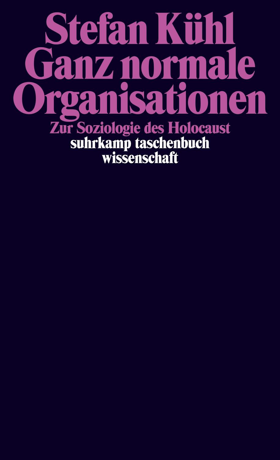 Cover: 9783518297308 | Ganz normale Organisationen | Zur Soziologie des Holocaust | Kühl
