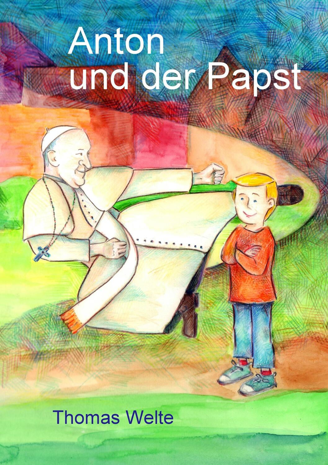 Cover: 9783752819939 | Anton und der Papst | Thomas Welte | Taschenbuch | 124 S. | Deutsch
