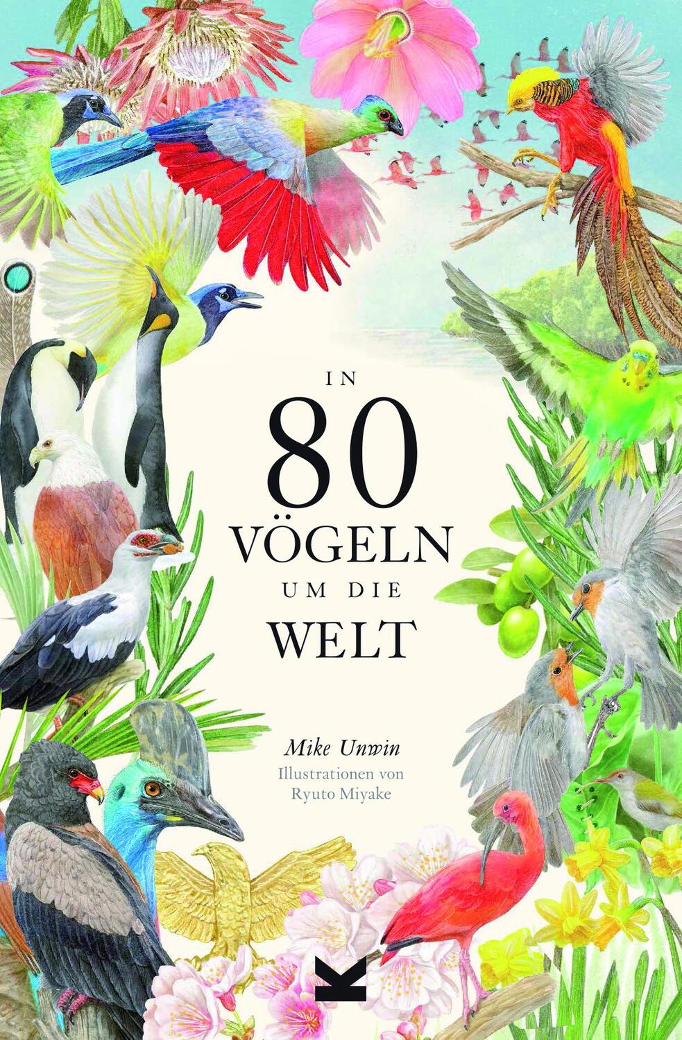 Cover: 9783962442330 | In 80 Vögeln um die Welt | Mike Unwin | Buch | 224 S. | Deutsch | 2022