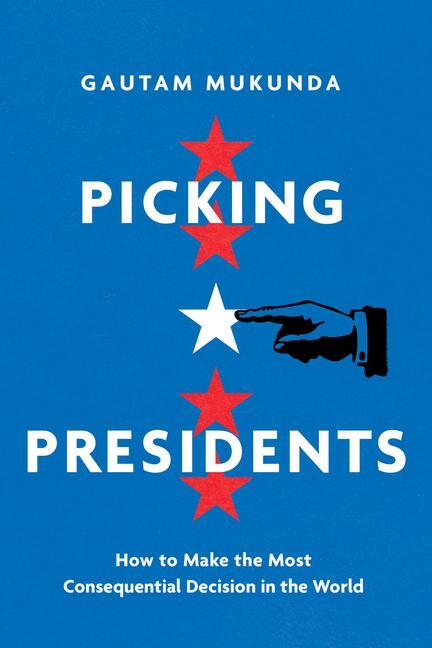 Cover: 9780520379992 | Picking Presidents | Gautam Mukunda | Buch | Gebunden | Englisch