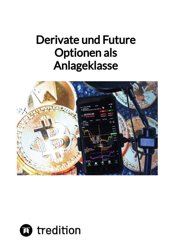 Cover: 9783347851450 | Derivate und Future Optionen als Anlageklasse | Moritz | Taschenbuch