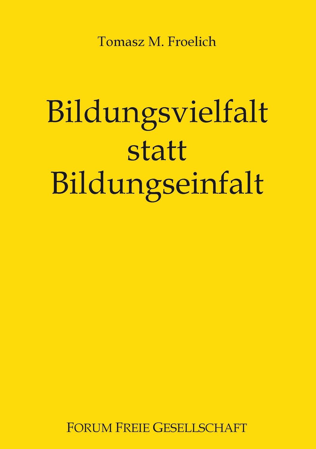 Cover: 9783734749292 | Bildungsvielfalt statt Bildungseinfalt | Tomasz M. Froelich | Buch