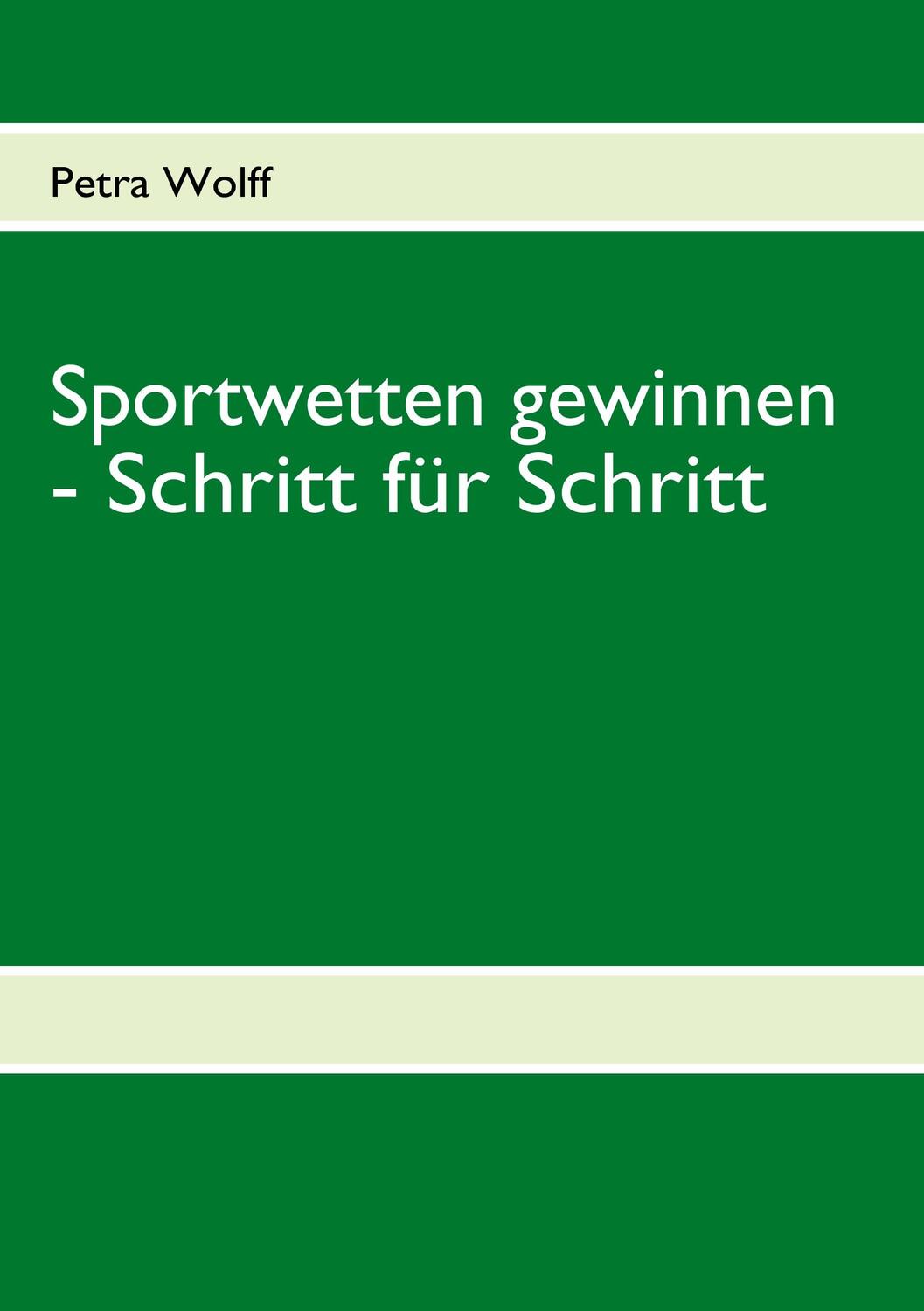 Cover: 9783839114551 | Sportwetten gewinnen - Schritt für Schritt | Petra Wolff | Taschenbuch
