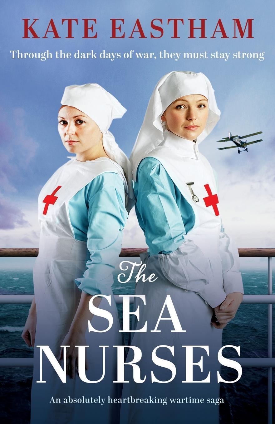 Cover: 9781803145969 | The Sea Nurses | An absolutely heartbreaking wartime saga | Eastham