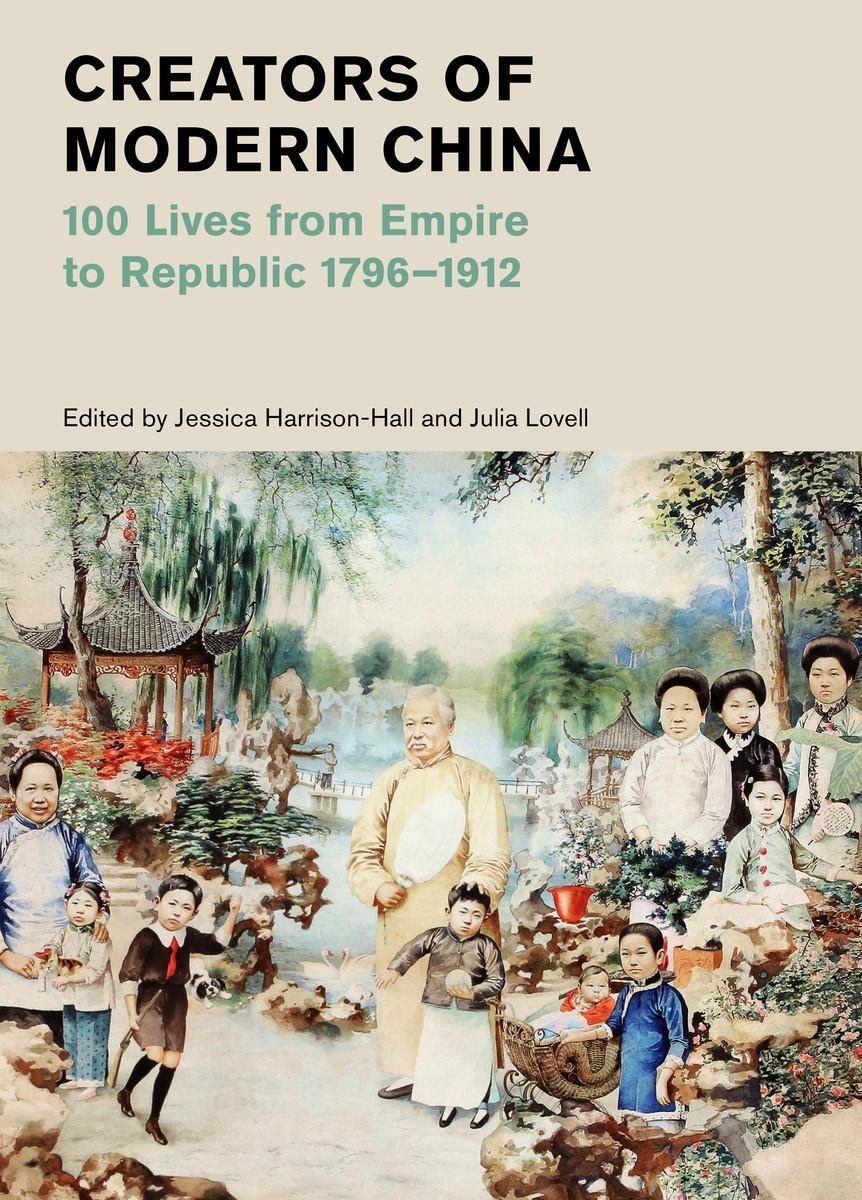 Cover: 9780500480809 | Creators of Modern China | 100 Lives from Empire to Republic 1796-1912