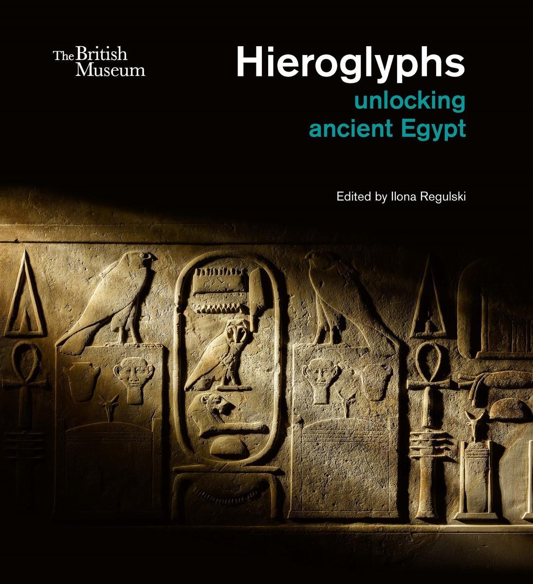 Cover: 9780714191287 | Hieroglyphs | Unlocking Ancient Egypt | Ilona Regulski | Buch | 2022