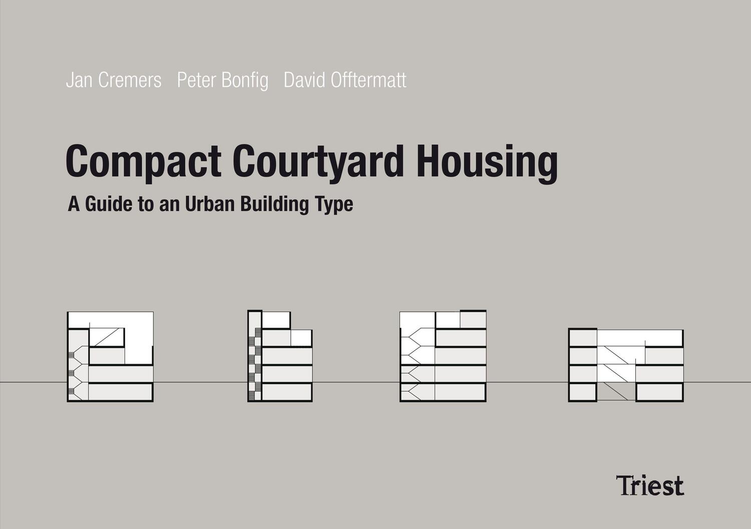 Cover: 9783038630524 | Compact Courtyard Houses | A Guide to a new urban building type | Buch