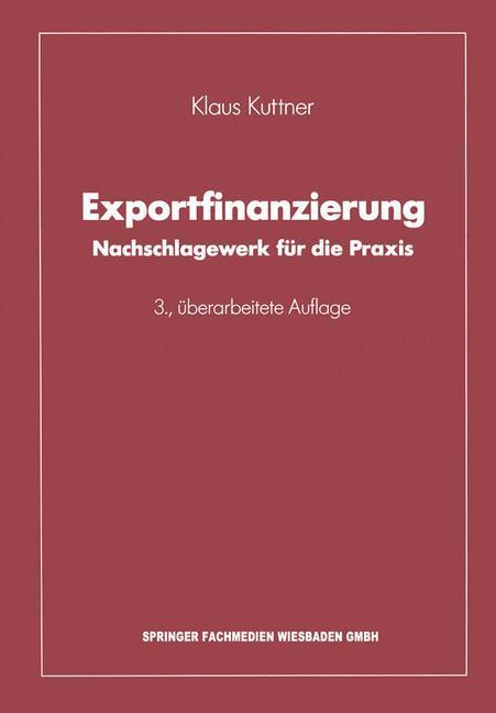 Cover: 9783663100232 | Exportfinanzierung | Nachschlagewerk für die Praxis | Klaus Kuttner