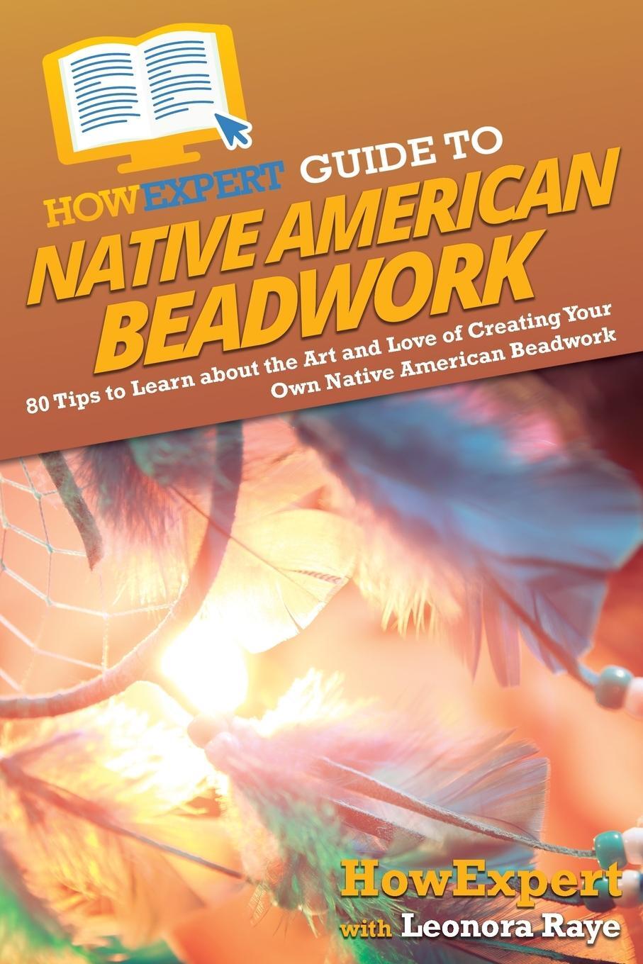 Cover: 9781648918537 | HowExpert Guide to Native American Beadwork | Howexpert (u. a.) | Buch
