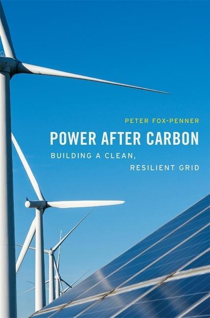 Cover: 9780674241077 | Power After Carbon: Building a Clean, Resilient Grid | Fox-Penner