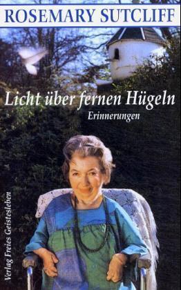 Cover: 9783772515743 | Licht über fernen Hügeln | Erinnerungen | Rosemary Sutcliff | Buch