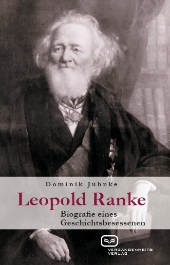 Cover: 9783864081873 | Leopold Ranke | Biografie eines Geschichtsbesessenen | Dominik Juhnke